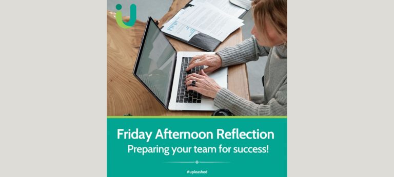 Friday Afternoon Reflection: Preparing Your Team for Success! – upleashed