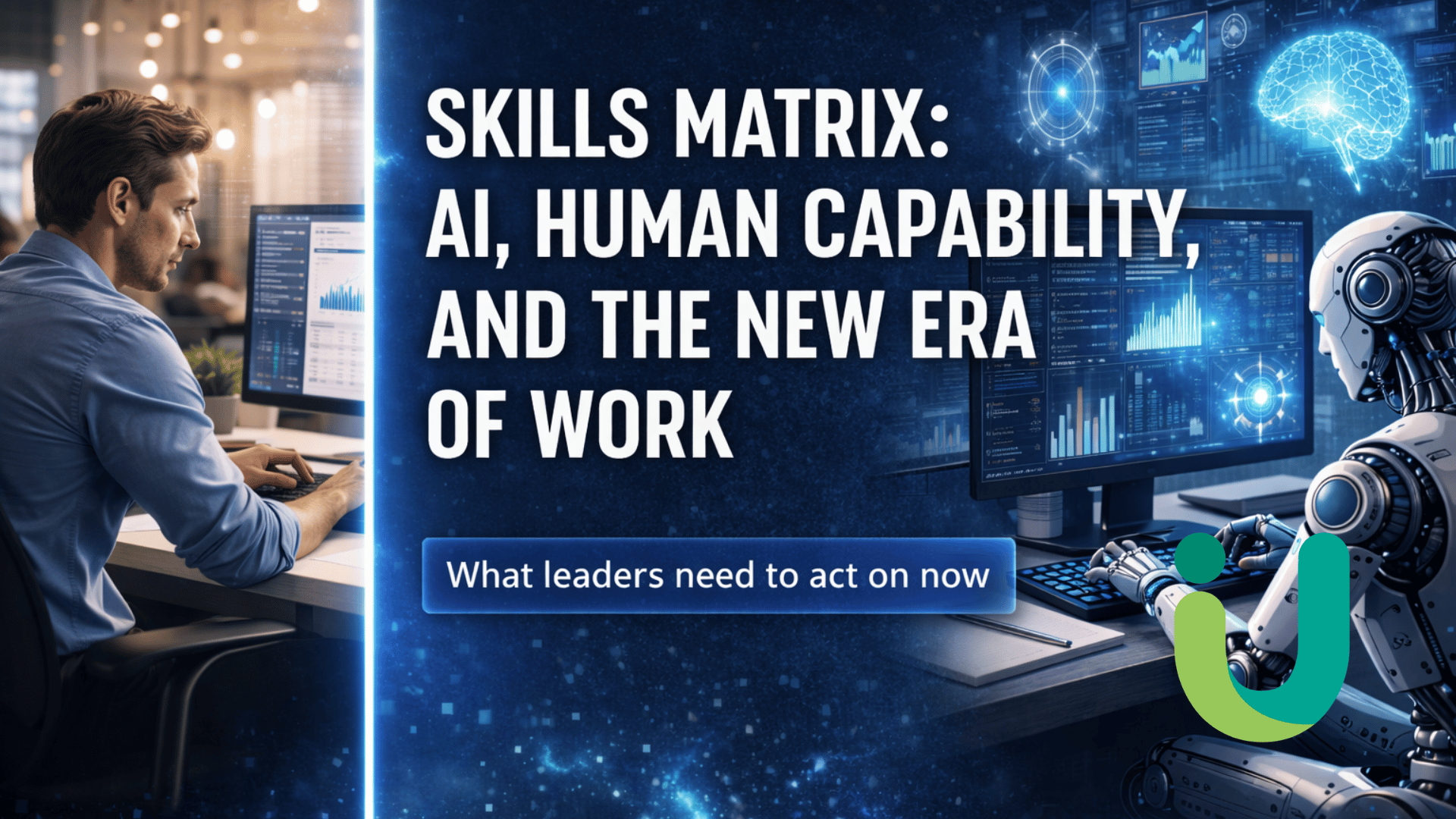 Hero image showing a human professional working at a computer on the left, an AI system performing the task on the right, and the headline “Skills Matrix: AI, Human Capability, and the New Era of Work”.